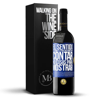 «El sentido de la vida es tener historias para contar, no cosas para mostrar» Edición RED MBE Reserva