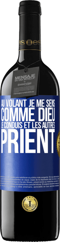 39,95 € | Vin rouge Édition RED MBE Réserve Au volant je me sens comme Dieu. Je conduis et les autres prient Étiquette Bleue. Étiquette personnalisable Réserve 12 Mois Récolte 2015 Tempranillo