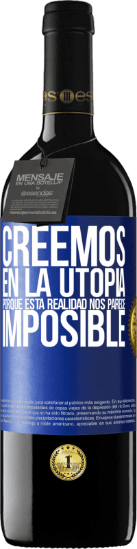 Envío gratis | Vino Tinto Edición RED MBE Reserva Creemos en la utopía porque esta realidad nos parece imposible Etiqueta Azul. Etiqueta personalizable Reserva 12 Meses Cosecha 2014 Tempranillo