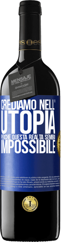 39,95 € Spedizione Gratuita | Vino rosso Edizione RED MBE Riserva Crediamo nell'utopia perché questa realtà sembra impossibile Etichetta Blu. Etichetta personalizzabile Riserva 12 Mesi Raccogliere 2016 Tempranillo