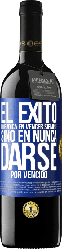 Envío gratis | Vino Tinto Edición RED MBE Reserva El éxito no radica en vencer siempre, sino en nunca darse por vencido Etiqueta Azul. Etiqueta personalizable Reserva 12 Meses Cosecha 2014 Tempranillo