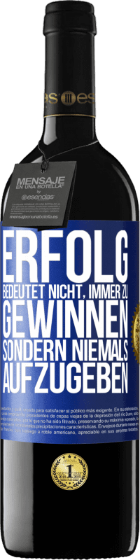 «Erfolg bedeutet nicht, immer zu gewinnen, sondern niemals aufzugeben» RED Ausgabe MBE Reserve
