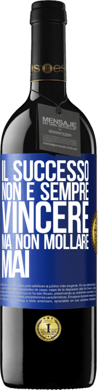 39,95 € | Vino rosso Edizione RED MBE Riserva Il successo non è sempre vincere, ma non mollare mai Etichetta Blu. Etichetta personalizzabile Riserva 12 Mesi Raccogliere 2015 Tempranillo