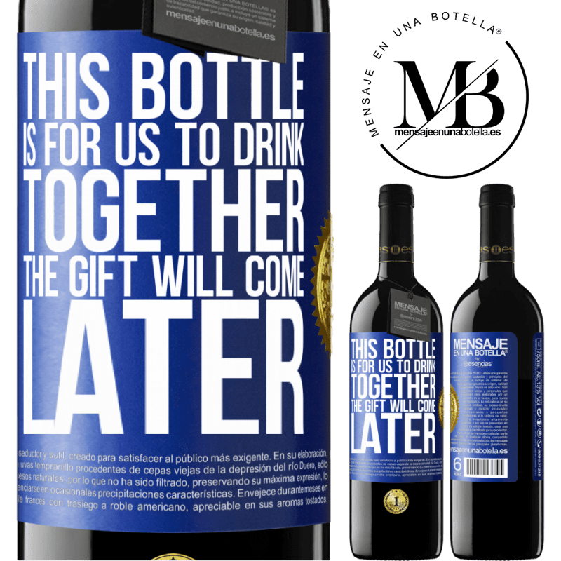 39,95 € Free Shipping | Red Wine RED Edition MBE Reserve This bottle is for us to drink together. The gift will come later Blue Label. Customizable label Reserve 12 Months Harvest 2014 Tempranillo