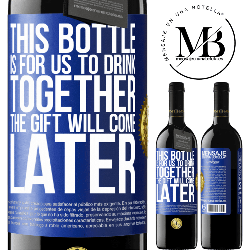 39,95 € Free Shipping | Red Wine RED Edition MBE Reserve This bottle is for us to drink together. The gift will come later Blue Label. Customizable label Reserve 12 Months Harvest 2016 Tempranillo