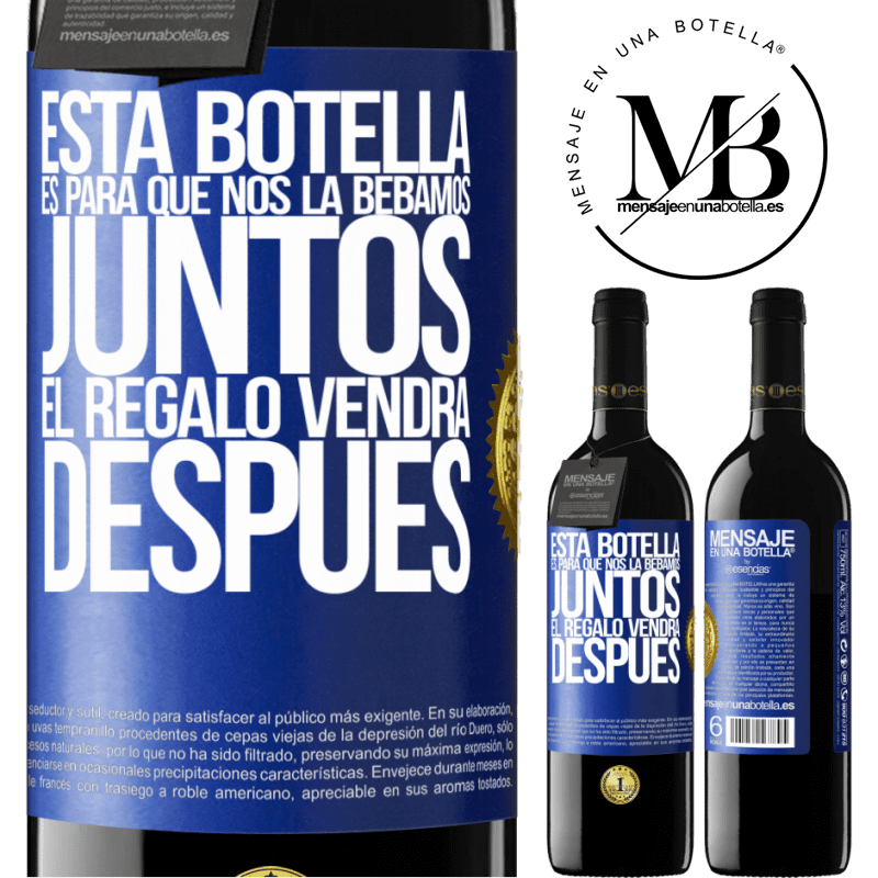 39,95 € Envío gratis | Vino Tinto Edición RED MBE Reserva Esta botella es para que nos la bebamos juntos. El regalo vendrá después Etiqueta Azul. Etiqueta personalizable Reserva 12 Meses Cosecha 2014 Tempranillo