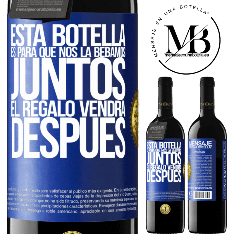 39,95 € Envío gratis | Vino Tinto Edición RED MBE Reserva Esta botella es para que nos la bebamos juntos. El regalo vendrá después Etiqueta Azul. Etiqueta personalizable Reserva 12 Meses Cosecha 2016 Tempranillo