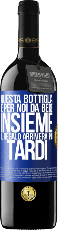 39,95 € Spedizione Gratuita | Vino rosso Edizione RED MBE Riserva Questa bottiglia è per noi da bere insieme. Il regalo arriverà più tardi Etichetta Blu. Etichetta personalizzabile Riserva 12 Mesi Raccogliere 2016 Tempranillo