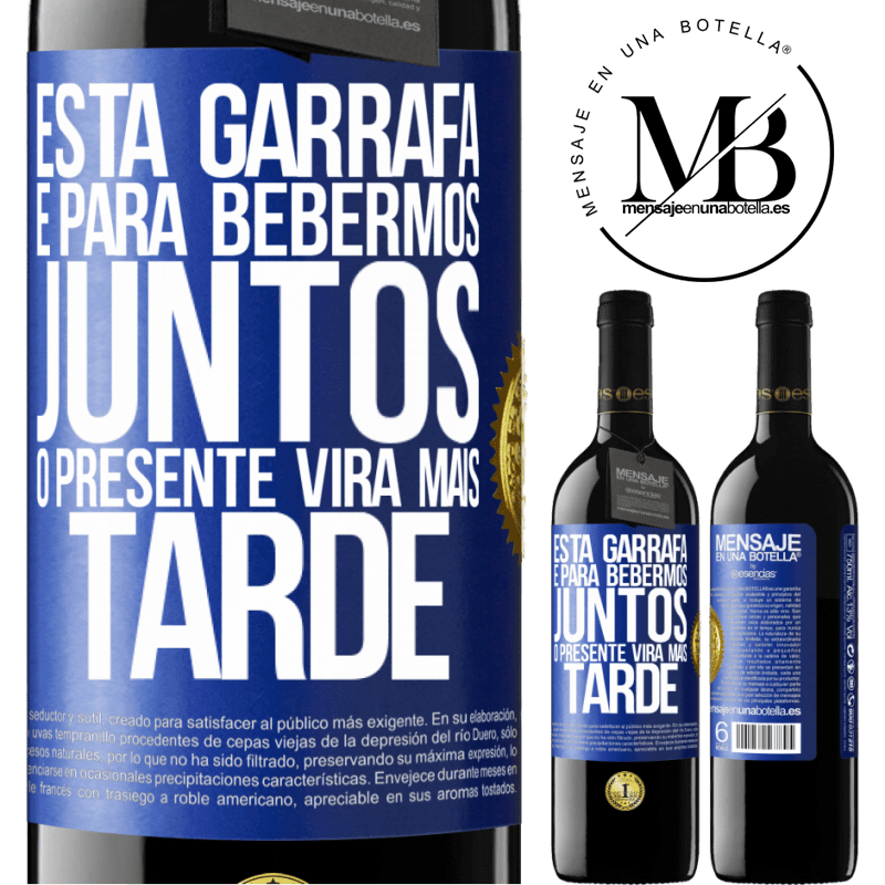 39,95 € Envio grátis | Vinho tinto Edição RED MBE Reserva Esta garrafa é para bebermos juntos. O presente virá mais tarde Etiqueta Azul. Etiqueta personalizável Reserva 12 Meses Colheita 2016 Tempranillo