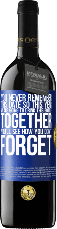 39,95 € | Red Wine RED Edition MBE Reserve You never remember this date, so this year we are going to drink this bottle together. You'll see how you don't forget Blue Label. Customizable label Reserve 12 Months Harvest 2015 Tempranillo