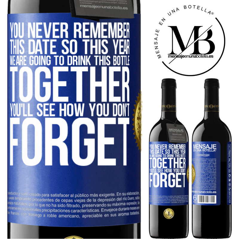 39,95 € Free Shipping | Red Wine RED Edition MBE Reserve You never remember this date, so this year we are going to drink this bottle together. You'll see how you don't forget Blue Label. Customizable label Reserve 12 Months Harvest 2014 Tempranillo