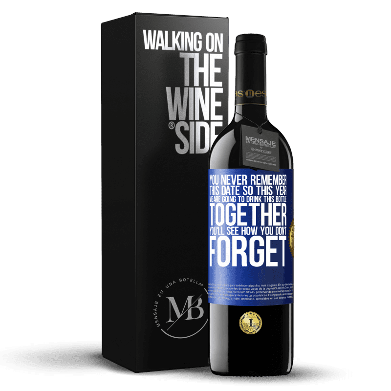 24,95 € Free Shipping | Red Wine RED Edition Crianza 6 Months You never remember this date, so this year we are going to drink this bottle together. You'll see how you don't forget Blue Label. Customizable label Aging in oak barrels 6 Months Harvest 2019 Tempranillo