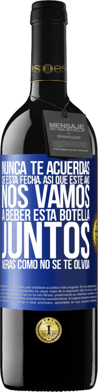 39,95 € Envío gratis | Vino Tinto Edición RED MBE Reserva Nunca te acuerdas de esta fecha, así que este año nos vamos a beber esta botella juntos. Verás como no se te olvida Etiqueta Azul. Etiqueta personalizable Reserva 12 Meses Cosecha 2016 Tempranillo