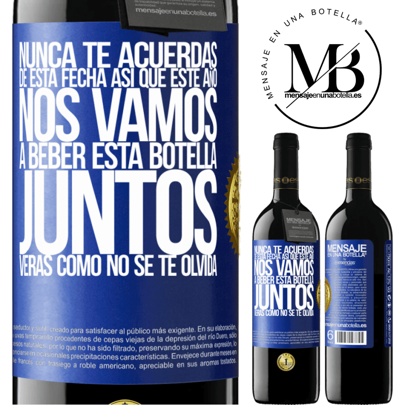 39,95 € Envío gratis | Vino Tinto Edición RED MBE Reserva Nunca te acuerdas de esta fecha, así que este año nos vamos a beber esta botella juntos. Verás como no se te olvida Etiqueta Azul. Etiqueta personalizable Reserva 12 Meses Cosecha 2015 Tempranillo