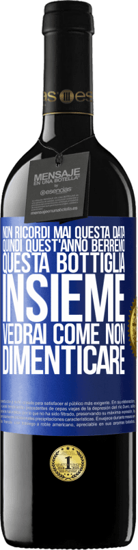 39,95 € Spedizione Gratuita | Vino rosso Edizione RED MBE Riserva Non ricordi mai questa data, quindi quest'anno berremo questa bottiglia insieme. Vedrai come non dimenticare Etichetta Blu. Etichetta personalizzabile Riserva 12 Mesi Raccogliere 2015 Tempranillo