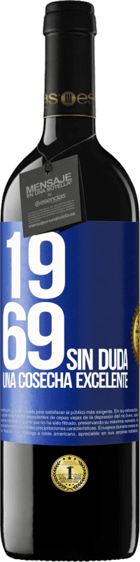 39,95 € | Vino Tinto Edición RED MBE Reserva 1969. Sin duda, una cosecha excelente Etiqueta Azul. Etiqueta personalizable Reserva 12 Meses Cosecha 2014 Tempranillo