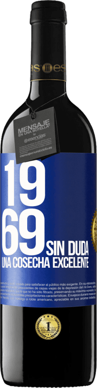 39,95 € | Vino Tinto Edición RED MBE Reserva 1969. Sin duda, una cosecha excelente Etiqueta Azul. Etiqueta personalizable Reserva 12 Meses Cosecha 2016 Tempranillo