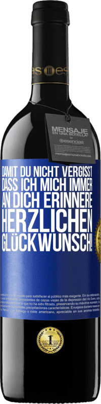 39,95 € | Rotwein RED Ausgabe MBE Reserve Damit du nicht vergisst, dass ich mich immer an dich erinnere. Herzlichen Glückwunsch! Blaue Markierung. Anpassbares Etikett Reserve 12 Monate Ernte 2015 Tempranillo