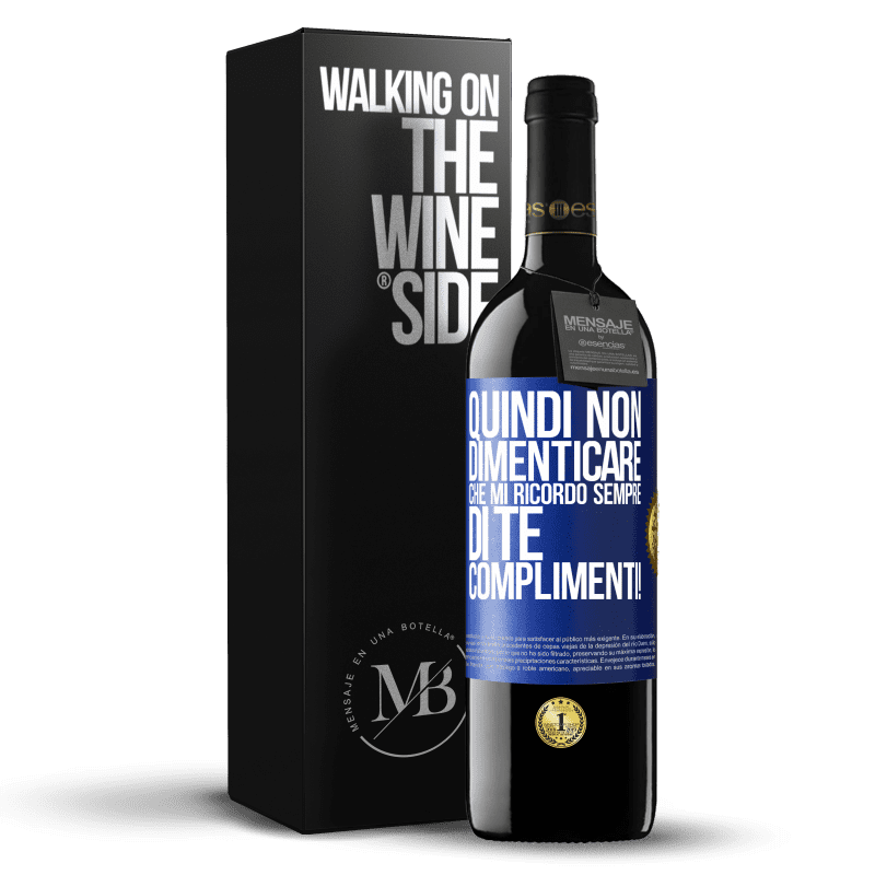 39,95 € Spedizione Gratuita | Vino rosso Edizione RED MBE Riserva Quindi non dimenticare che mi ricordo sempre di te. Complimenti! Etichetta Blu. Etichetta personalizzabile Riserva 12 Mesi Raccogliere 2016 Tempranillo