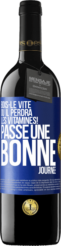 39,95 € | Vin rouge Édition RED MBE Réserve Bois-le vite ou il perdra les vitamines! Passe une bonne journée Étiquette Bleue. Étiquette personnalisable Réserve 12 Mois Récolte 2016 Tempranillo