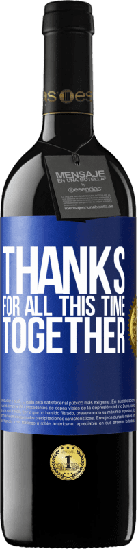 39,95 € | Red Wine RED Edition MBE Reserve Thanks for all this time together Blue Label. Customizable label Reserve 12 Months Harvest 2014 Tempranillo