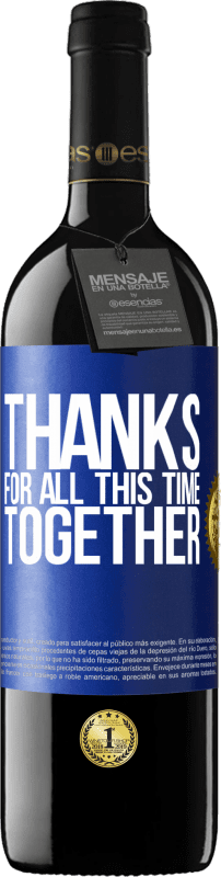 39,95 € | Red Wine RED Edition MBE Reserve Thanks for all this time together Blue Label. Customizable label Reserve 12 Months Harvest 2016 Tempranillo