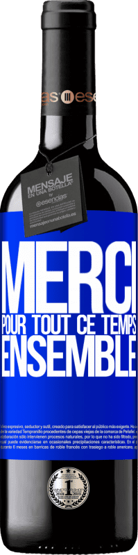 39,95 € Envoi gratuit | Vin rouge Édition RED MBE Réserve Merci pour tout ce temps ensemble Étiquette Bleue. Étiquette personnalisable Réserve 12 Mois Récolte 2016 Tempranillo