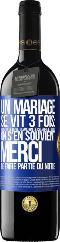 39,95 € | Vin rouge Édition RED MBE Réserve Un mariage se vit 3 fois: quand on le rêve, quand on le célèbre et quand on s'en souvient. Merci de faire partie du nôtre Étiquette Bleue. Étiquette personnalisable Réserve 12 Mois Récolte 2015 Tempranillo