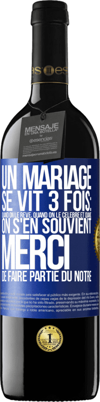 39,95 € | Vin rouge Édition RED MBE Réserve Un mariage se vit 3 fois: quand on le rêve, quand on le célèbre et quand on s'en souvient. Merci de faire partie du nôtre Étiquette Bleue. Étiquette personnalisable Réserve 12 Mois Récolte 2016 Tempranillo