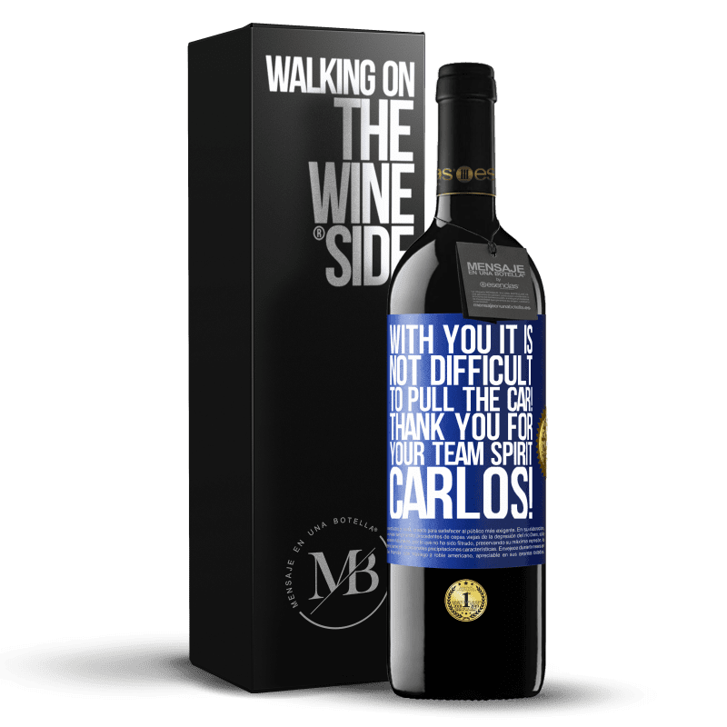 39,95 € Free Shipping | Red Wine RED Edition MBE Reserve With you it is not difficult to pull the car! Thank you for your team spirit Carlos! Blue Label. Customizable label Reserve 12 Months Harvest 2015 Tempranillo