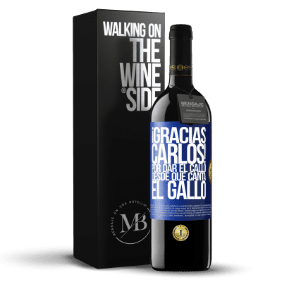 «Gracias Carlos! Por dar el callo desde que canta el gallo» RED Edition MBE Reserve