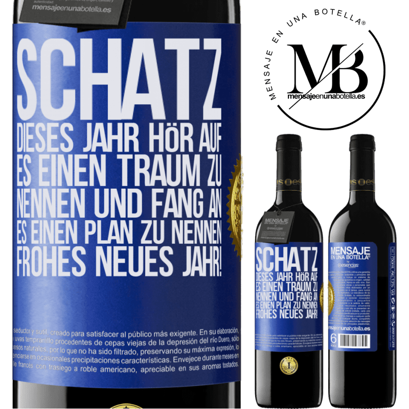 39,95 € Kostenloser Versand | Rotwein RED Ausgabe MBE Reserve Schatz, dieses Jahr hör auf, es einen Traum zu nennen und fang an, es einen Plan zu nennen: Frohes neues Jahr! Blaue Markierung. Anpassbares Etikett Reserve 12 Monate Ernte 2014 Tempranillo