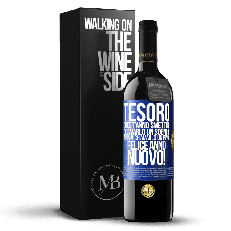 39,95 € Spedizione Gratuita | Vino rosso Edizione RED MBE Riserva Tesoro, quest'anno smetti di chiamarlo un sogno e inizia a chiamarlo un piano. Felice anno nuovo! Etichetta Blu. Etichetta personalizzabile Riserva 12 Mesi Raccogliere 2015 Tempranillo