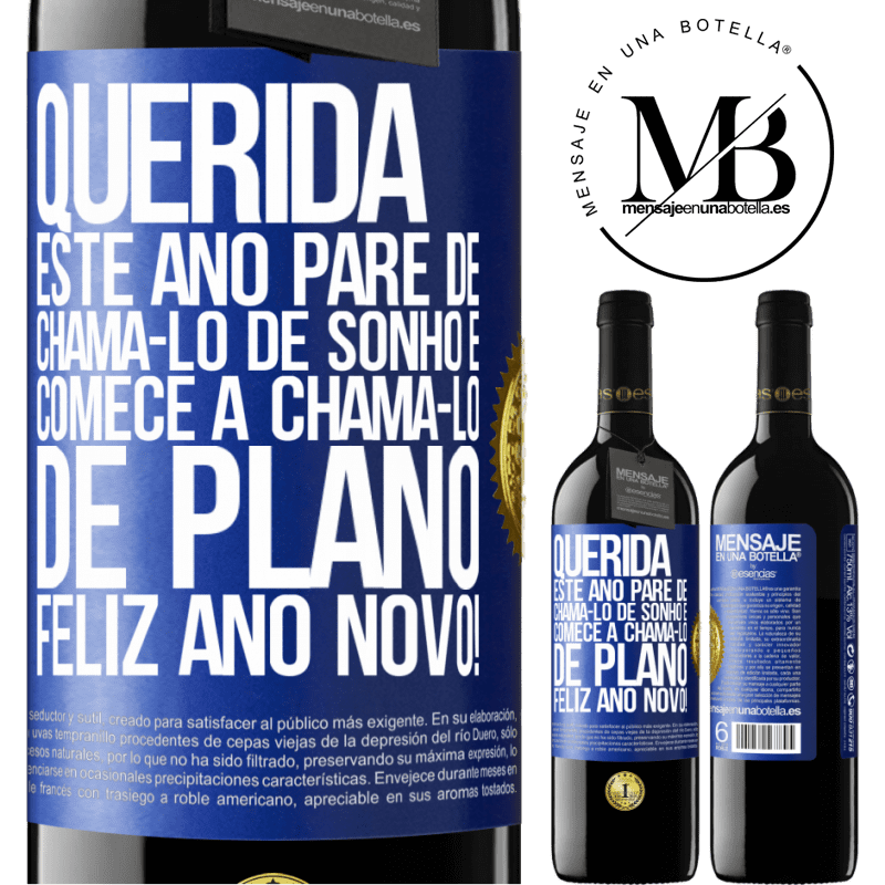 39,95 € Envio grátis | Vinho tinto Edição RED MBE Reserva Querida, este ano pare de chamá-lo de sonho e comece a chamá-lo de plano. Feliz Ano Novo! Etiqueta Azul. Etiqueta personalizável Reserva 12 Meses Colheita 2014 Tempranillo