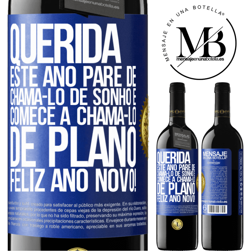39,95 € Envio grátis | Vinho tinto Edição RED MBE Reserva Querida, este ano pare de chamá-lo de sonho e comece a chamá-lo de plano. Feliz Ano Novo! Etiqueta Azul. Etiqueta personalizável Reserva 12 Meses Colheita 2016 Tempranillo