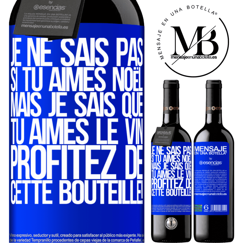 «Je ne sais pas si tu aimes Noël mais je sais que tu aimes le vin. Profite de cette bouteille!» Édition RED MBE Réserve