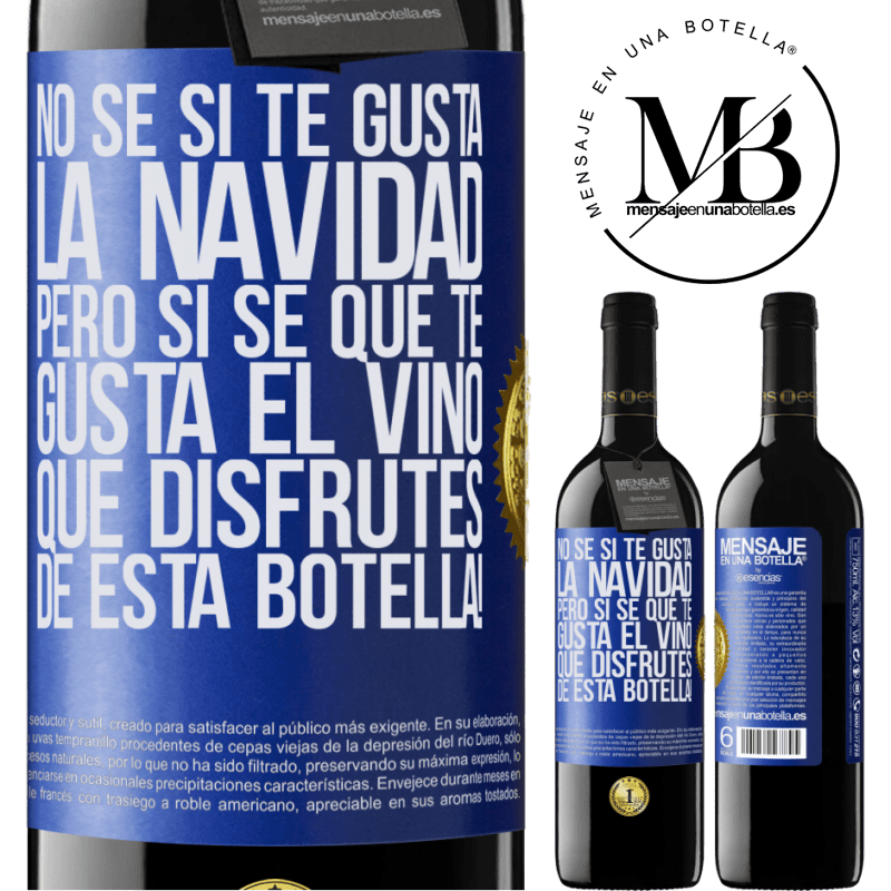 39,95 € Envío gratis | Vino Tinto Edición RED MBE Reserva No sé si te gusta la navidad, pero sí sé que te gusta el vino. Que disfrutes de esta botella! Etiqueta Azul. Etiqueta personalizable Reserva 12 Meses Cosecha 2014 Tempranillo