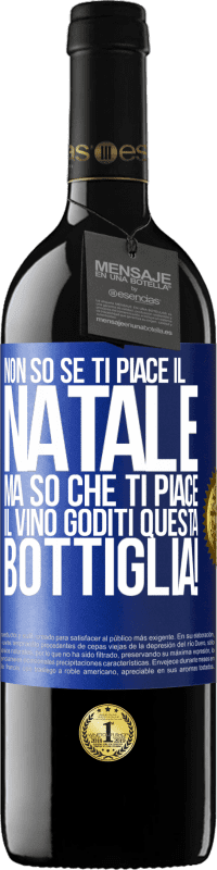 39,95 € | Vino rosso Edizione RED MBE Riserva Non so se ti piace il Natale, ma so che ti piace il vino. Goditi questa bottiglia! Etichetta Blu. Etichetta personalizzabile Riserva 12 Mesi Raccogliere 2015 Tempranillo