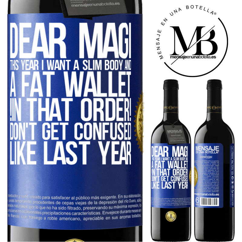 39,95 € Free Shipping | Red Wine RED Edition MBE Reserve Dear Magi, this year I want a slim body and a fat wallet. !In that order! Don't get confused like last year Blue Label. Customizable label Reserve 12 Months Harvest 2014 Tempranillo