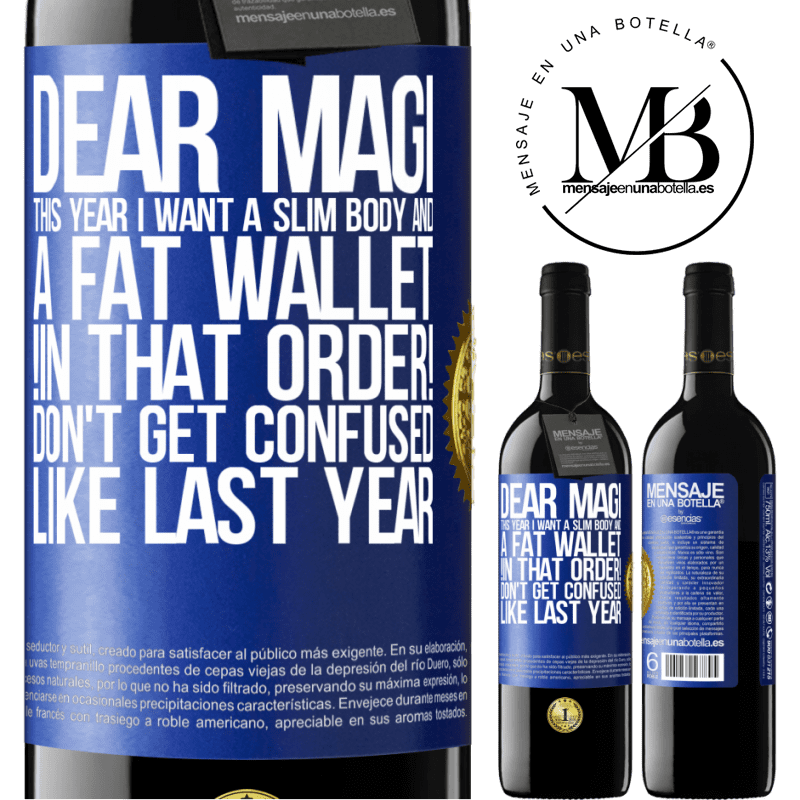39,95 € Free Shipping | Red Wine RED Edition MBE Reserve Dear Magi, this year I want a slim body and a fat wallet. !In that order! Don't get confused like last year Blue Label. Customizable label Reserve 12 Months Harvest 2016 Tempranillo