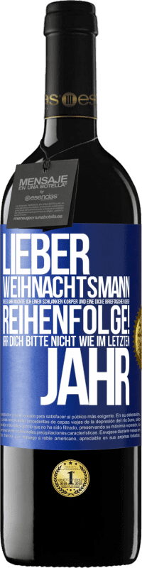 39,95 € Kostenloser Versand | Rotwein RED Ausgabe MBE Reserve Lieber Weihnachtsmann, dieses Jahr möchte ich einen schlanken Körper und eine dicke Brieftasche. In dieser Reihenfolge! Irr dich Blaue Markierung. Anpassbares Etikett Reserve 12 Monate Ernte 2016 Tempranillo