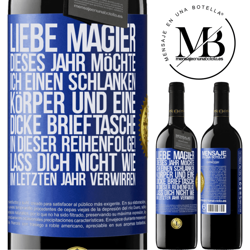 39,95 € Kostenloser Versand | Rotwein RED Ausgabe MBE Reserve Lieber Weihnachtsmann, dieses Jahr möchte ich einen schlanken Körper und eine dicke Brieftasche. In dieser Reihenfolge! Irr dich Blaue Markierung. Anpassbares Etikett Reserve 12 Monate Ernte 2014 Tempranillo