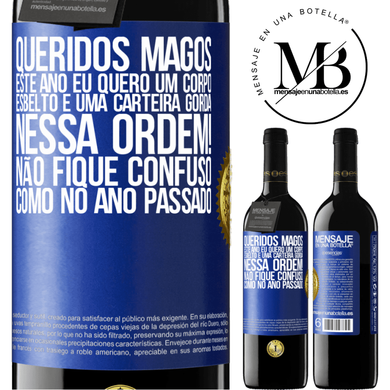 39,95 € Envio grátis | Vinho tinto Edição RED MBE Reserva Queridos Magos, este ano eu quero um corpo esbelto e uma carteira gorda. Nessa ordem! Não fique confuso como no ano passado Etiqueta Azul. Etiqueta personalizável Reserva 12 Meses Colheita 2014 Tempranillo