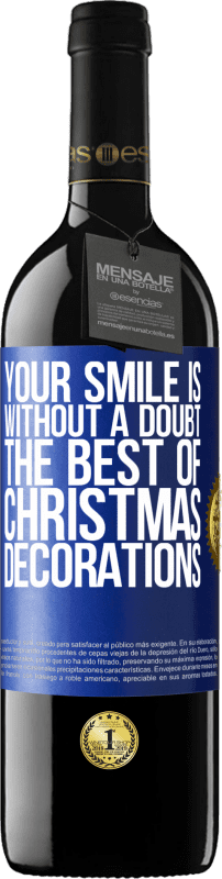 39,95 € | 红酒 RED版 MBE 预订 毫无疑问，您的微笑是最好的圣诞节装饰品 蓝色标签. 可自定义的标签 预订 12 个月 收成 2014 Tempranillo