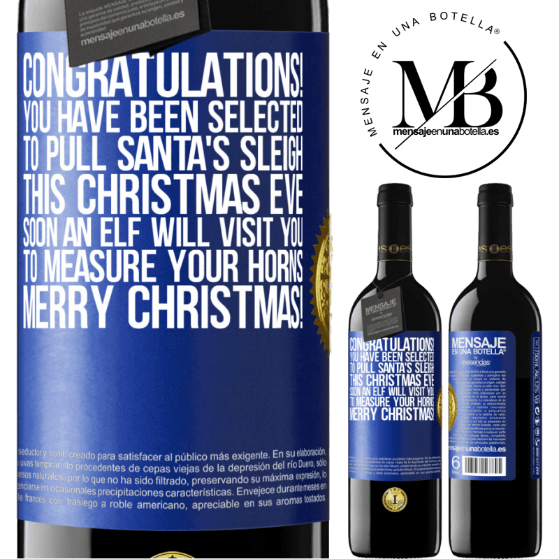 39,95 € Free Shipping | Red Wine RED Edition MBE Reserve Congratulations! You have been selected to pull Santa's sleigh this Christmas Eve. Soon an elf will visit you to measure Blue Label. Customizable label Reserve 12 Months Harvest 2014 Tempranillo