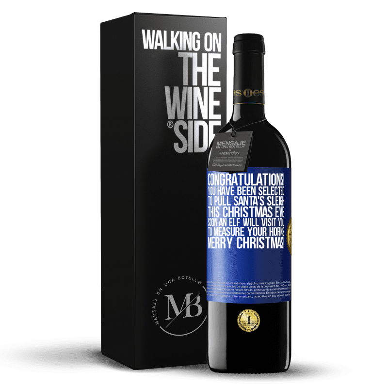 39,95 € Free Shipping | Red Wine RED Edition MBE Reserve Congratulations! You have been selected to pull Santa's sleigh this Christmas Eve. Soon an elf will visit you to measure Blue Label. Customizable label Reserve 12 Months Harvest 2014 Tempranillo