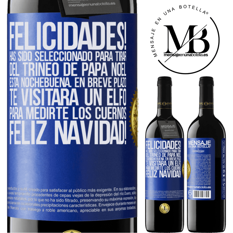 39,95 € Envío gratis | Vino Tinto Edición RED MBE Reserva Felicidades! Has sido seleccionado para tirar del trineo de Papá Noel esta nochebuena. En breve plazo te visitará un elfo Etiqueta Azul. Etiqueta personalizable Reserva 12 Meses Cosecha 2016 Tempranillo
