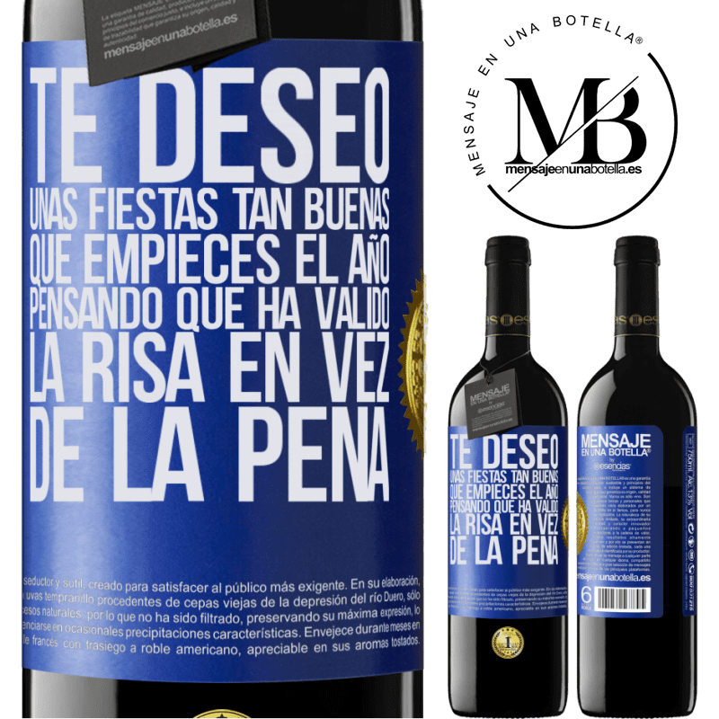 39,95 € Envío gratis | Vino Tinto Edición RED MBE Reserva Te deseo unas fiestas tan buenas, que empieces el año pensando que ha valido la risa en vez de la pena Etiqueta Azul. Etiqueta personalizable Reserva 12 Meses Cosecha 2014 Tempranillo