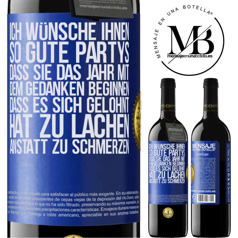 39,95 € Kostenloser Versand | Rotwein RED Ausgabe MBE Reserve Ich wünsche Ihnen so gute Partys, dass Sie das Jahr mit dem Gedanken beginnen, dass es sich gelohnt hat zu lachen, anstatt Blaue Markierung. Anpassbares Etikett Reserve 12 Monate Ernte 2014 Tempranillo