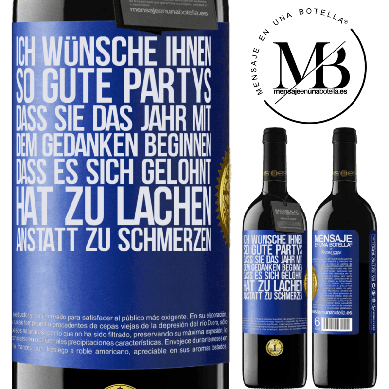 39,95 € Kostenloser Versand | Rotwein RED Ausgabe MBE Reserve Ich wünsche Ihnen so gute Partys, dass Sie das Jahr mit dem Gedanken beginnen, dass es sich gelohnt hat zu lachen, anstatt Blaue Markierung. Anpassbares Etikett Reserve 12 Monate Ernte 2016 Tempranillo